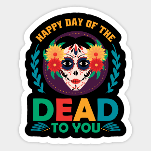 Happy day of the dead to you Sticker